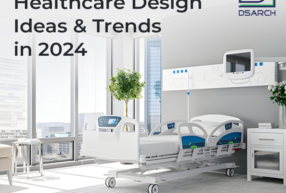 Top 6 Healthcare Design Ideas & Trends in 2024
